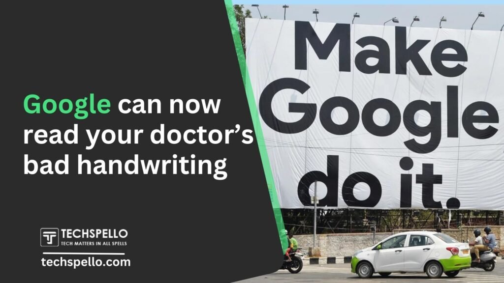 Google can now read your doctor’s bad handwriting