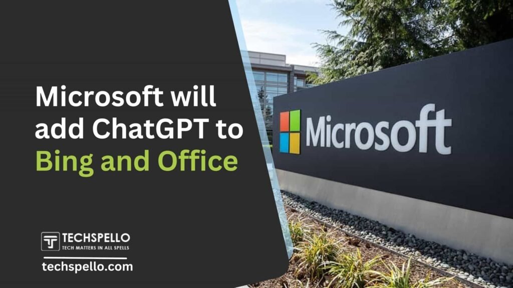 Microsoft will add ChatGPT to Bing and Office