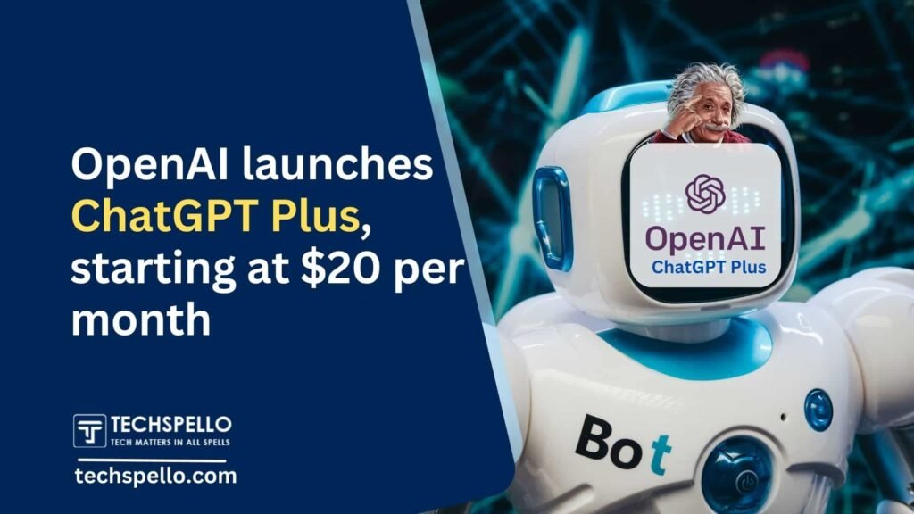 Openai has launched Chatgpt plus starting from $20 per month