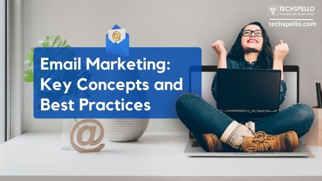 What is Email Marketing Key Concepts and Best Practices
