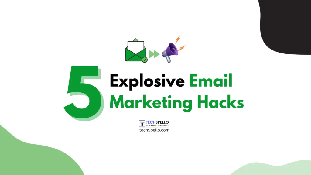 Unlock the Potential of Email Marketing with 5 Explosive Hacks.